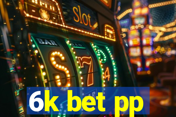 6k bet pp